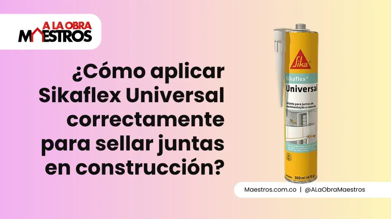 Sikaflex Universal: aprende para qu&eacute; sirve y c&oacute;mo aplicarlo correctamente para sellar juntas en construcci&oacute;n.